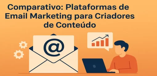Comparativo: Plataformas de Email Marketing para Criadores de Conteúdo