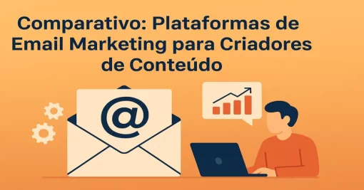 Comparativo: Plataformas de Email Marketing para Criadores de Conteúdo