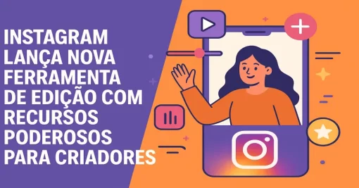 Instagram Lança Nova Ferramenta de Edição com Recursos Poderosos para Criadores