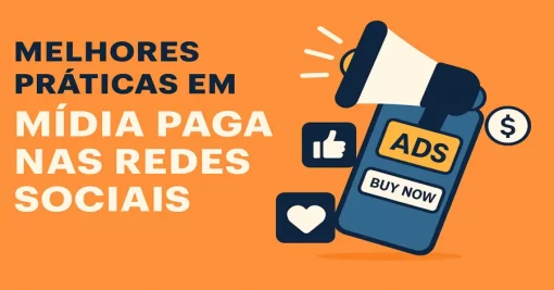 Melhores Práticas em Mídia Paga nas Redes Sociais: Guia Completo para Performance