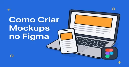 Como Criar Mockups no Figma: Guia Prático para Designers e Profissionais de Marketing