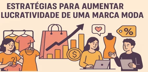 Estratégias para Aumentar a Lucratividade de uma Marca de Moda