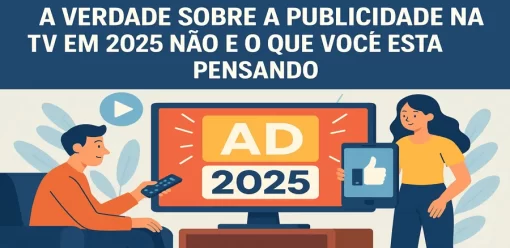 A Verdade Sobre a Publicidade na TV em 2025 Não É o Que Você Está Pensando