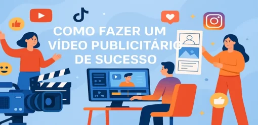 Como Fazer um Vídeo Publicitário de Sucesso: Guia Completo
