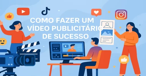 Como Fazer um Vídeo Publicitário de Sucesso: Guia Completo