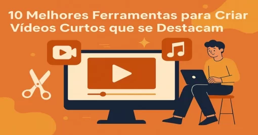 10 Melhores Ferramentas para Criar Vídeos Curtos que se Destacam