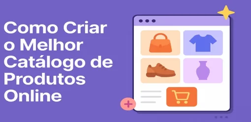Como Criar o Melhor Catálogo de Produtos Online