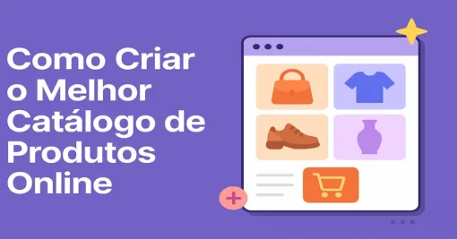 Como Criar o Melhor Catálogo de Produtos Online