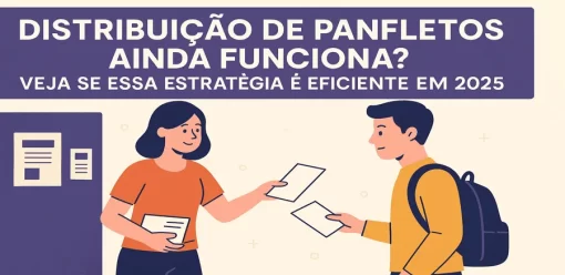 Distribuição de Panfletos Ainda Funciona? Veja se Essa Estratégia é Eficiente em 2025