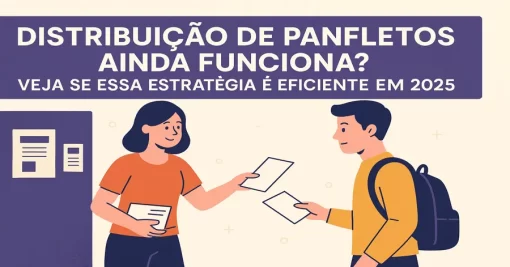 Distribuição de Panfletos Ainda Funciona? Veja se Essa Estratégia é Eficiente em 2025