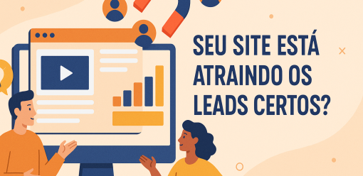 Seu site está atraindo os leads certos?
