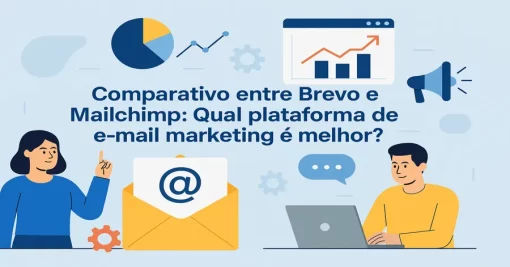 Comparativo entre Brevo e Mailchimp: Qual Plataforma de E-mail Marketing é Melhor?