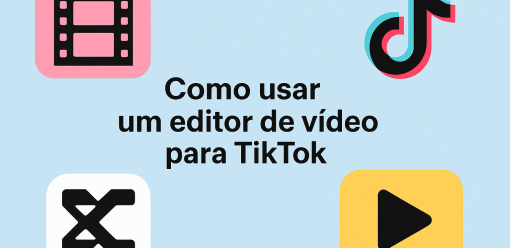 Como usar um editor de vídeo para TikTok