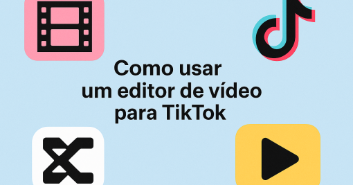 Como usar um editor de vídeo para TikTok