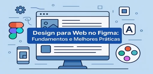 Design para Web no Figma: Fundamentos e Melhores Práticas