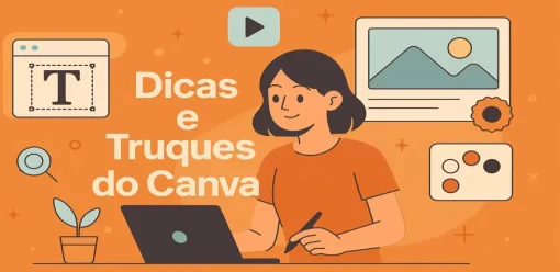 Dicas e Truques do Canva: Domine o Design Gráfico Mesmo Sem Ser Designer