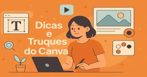 Dicas e Truques do Canva: Domine o Design Gráfico Mesmo Sem Ser Designer