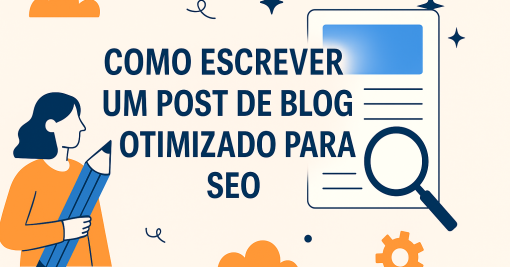 Como Escrever um Post de Blog Otimizado para SEO