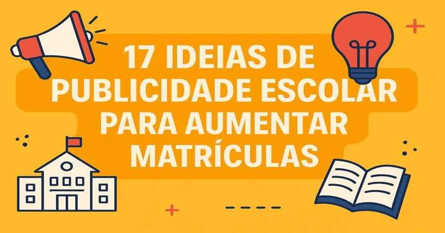 17 ideias de publicidade escolar para aumentar matrículas - DesignTec
