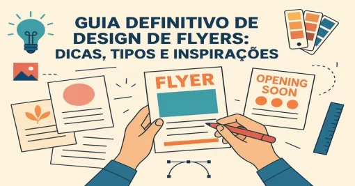 Guia Definitivo de Design de Flyers: Dicas, Tipos e Inspirações