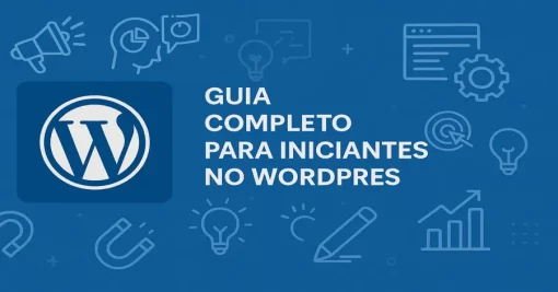 Guia Completo para Iniciantes no WordPress: Tutoriais Essenciais para Começar com o Pé Direito