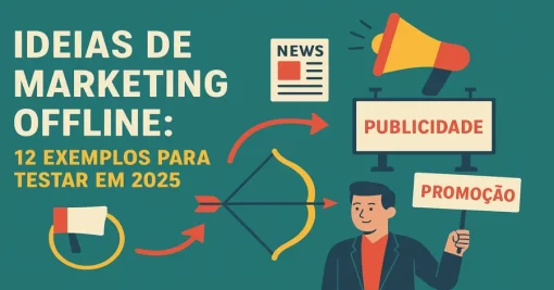 Ideias de Marketing Offline: 12 Exemplos Para Testar em 2025