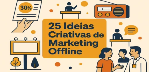 25 Ideias Criativas de Marketing Offline para Impulsionar Seu Negócio