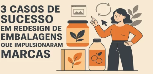 3 Casos de Sucesso em Redesign de Embalagens que Impulsionaram Marcas
