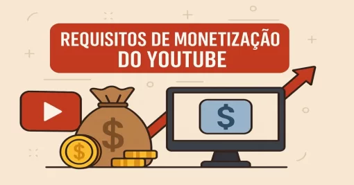 Requisitos de Monetização do YouTube: Tudo o Que Você Precisa Saber