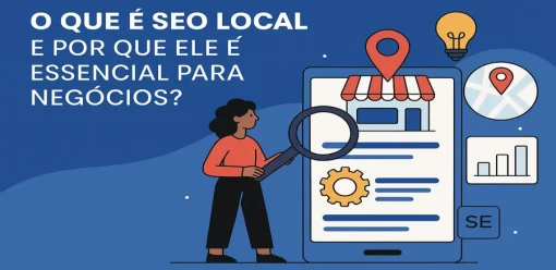 O Que é SEO Local e Por Que Ele é Essencial para Negócios?