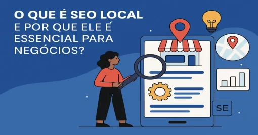 O Que é SEO Local e Por Que Ele é Essencial para Negócios?