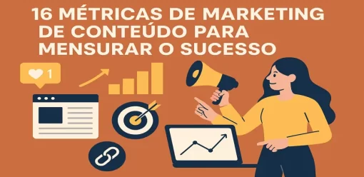 16 Métricas de Marketing de Conteúdo para Mensurar o Sucesso