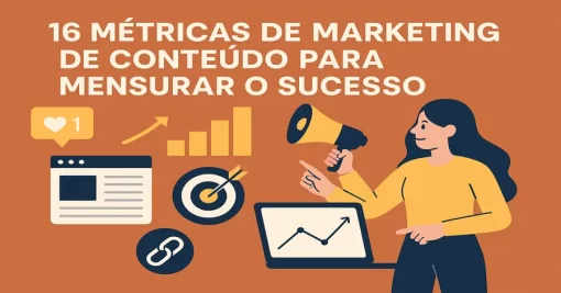 16 Métricas de Marketing de Conteúdo para Mensurar o Sucesso