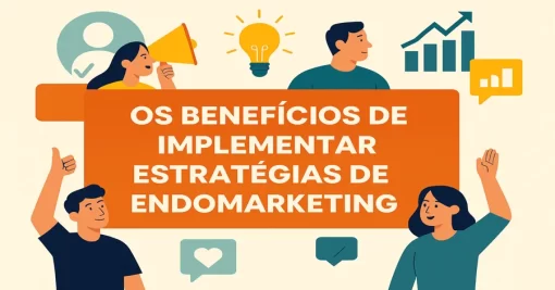 Os Benefícios de Implementar Estratégias de Endomarketing