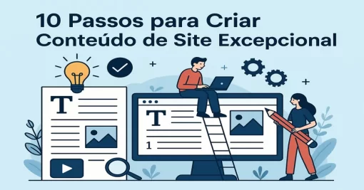 10 Passos para Criar Conteúdo de Site Excepcional