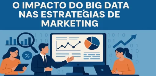 O impacto do Big Data nas estratégias de marketing