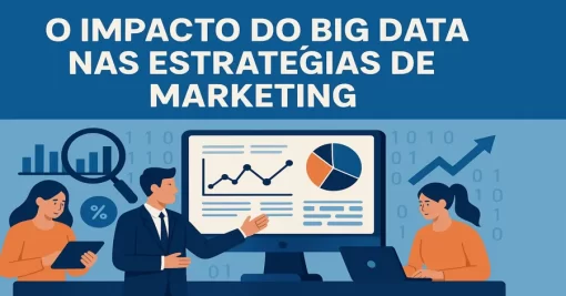 O impacto do Big Data nas estratégias de marketing