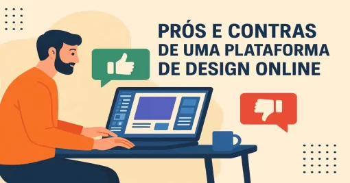 Prós e Contras de uma Plataforma de Design Online