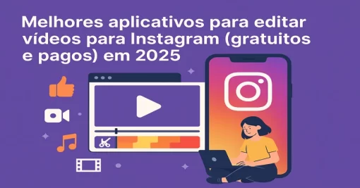 Melhores aplicativos para editar vídeos para Instagram (gratuitos e pagos) em 2025