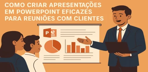 Como Criar Apresentações em PowerPoint Eficazes para Reuniões com Clientes