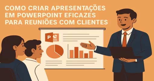 Como Criar Apresentações em PowerPoint Eficazes para Reuniões com Clientes