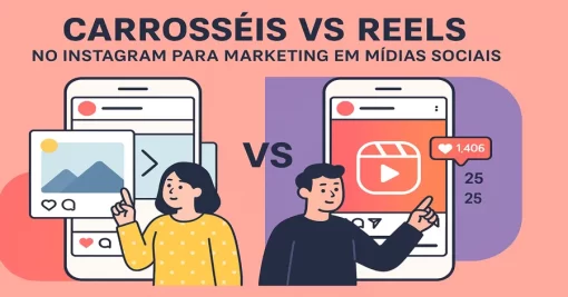 Carrosséis vs Reels no Instagram para Marketing em Mídias Sociais