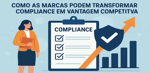 Como as marcas podem transformar compliance em vantagem competitiva