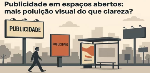 Publicidade em espaços abertos: mais poluição visual do que clareza?