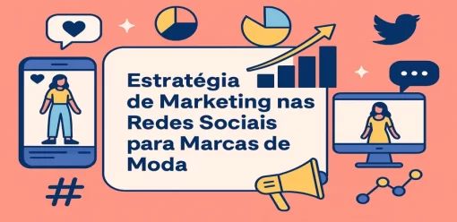 Marketing nas Redes Sociais para Marcas de Moda: Uma Estratégia que Funciona