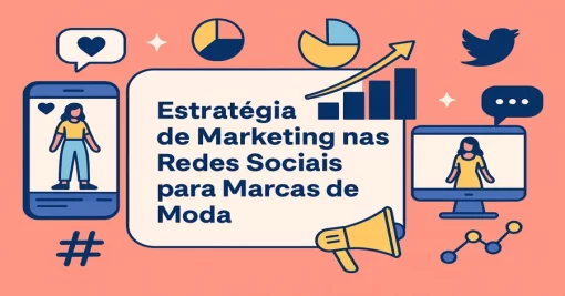 Marketing nas Redes Sociais para Marcas de Moda: Uma Estratégia que Funciona