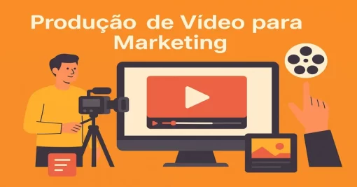 Produção de Vídeo para Marketing: Tudo o que Você Precisa Saber