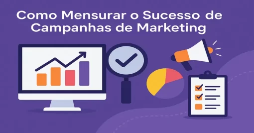 Como Mensurar o Sucesso de Campanhas de Marketing