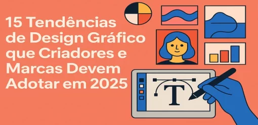 15 Tendências de Design Gráfico que Criadores e Marcas Devem Adotar em 2025