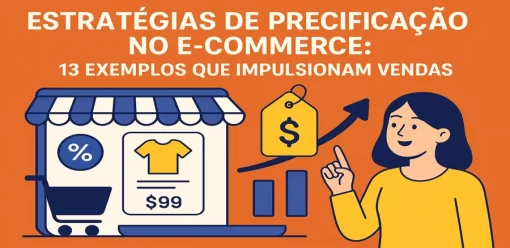 Estratégias de Precificação no E-commerce: 13 Exemplos que Impulsionam Vendas